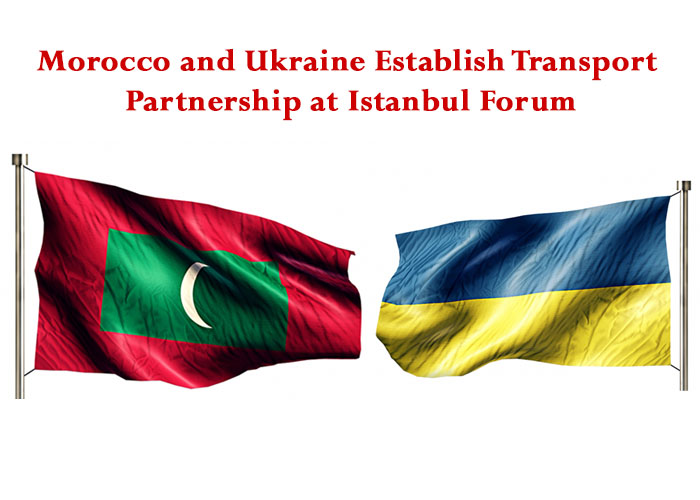 Morocco and Ukraine Establish Transport Partnership at Istanbul Forum